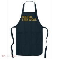 Hold On I See A Cat, Funny Cat Lovers Sarcastic Sayings Apron thumb 0