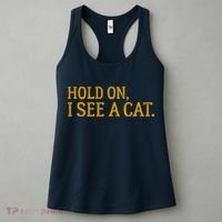 Hold On I See A Cat, Funny Cat Lovers Sarcastic Sayings Women's Tank Top thumb 3