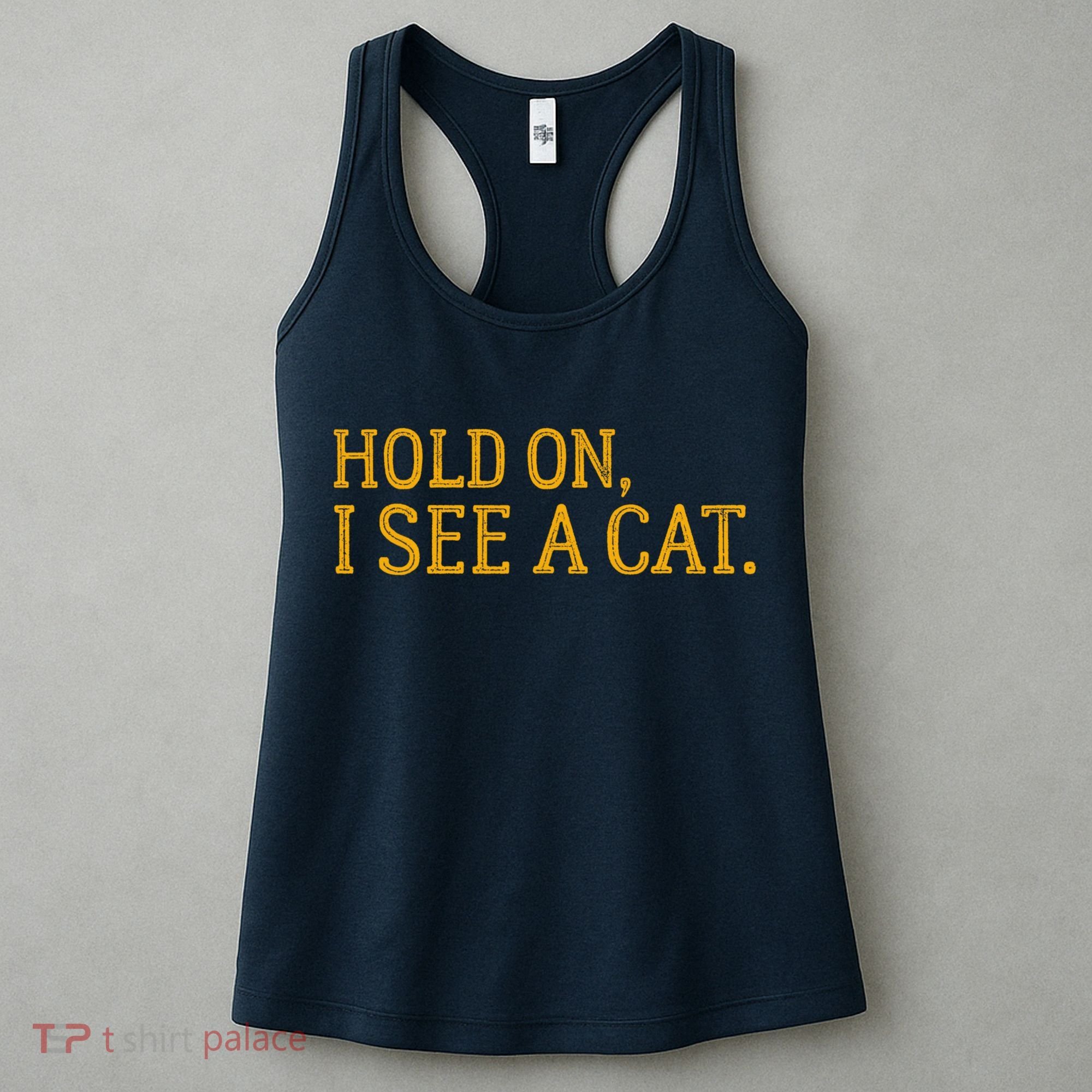Hold On I See A Cat, Funny Cat Lovers Sarcastic Sayings Women's Tank Top
