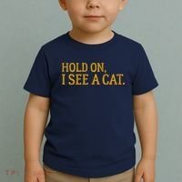 Hold On I See A Cat, Funny Cat Lovers Sarcastic Sayings Toddler T-Shirt thumb 2