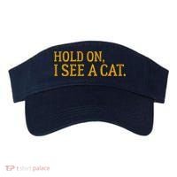 Hold On I See A Cat, Funny Cat Lovers Sarcastic Sayings Visor thumb 0