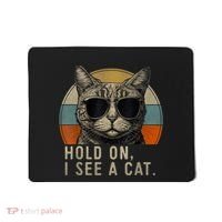 Hold On I See A Cat Funny Cat Shirts For Women , Cat Dad Mousepad thumb 0