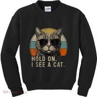Hold On I See A Cat Funny Cat Shirts For Women , Cat Dad Kids Sweatshirt thumb 0