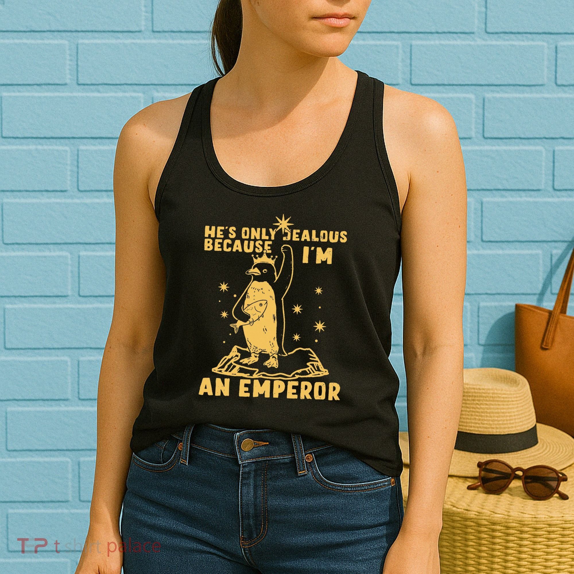 Hes Only Jealous Because Im An Emperor Penguin Women's Tank Top