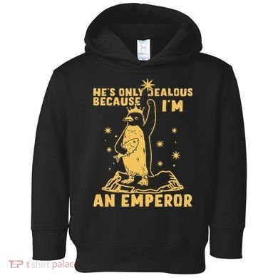 Hes Only Jealous Because Im An Emperor Penguin Toddler Hoodie