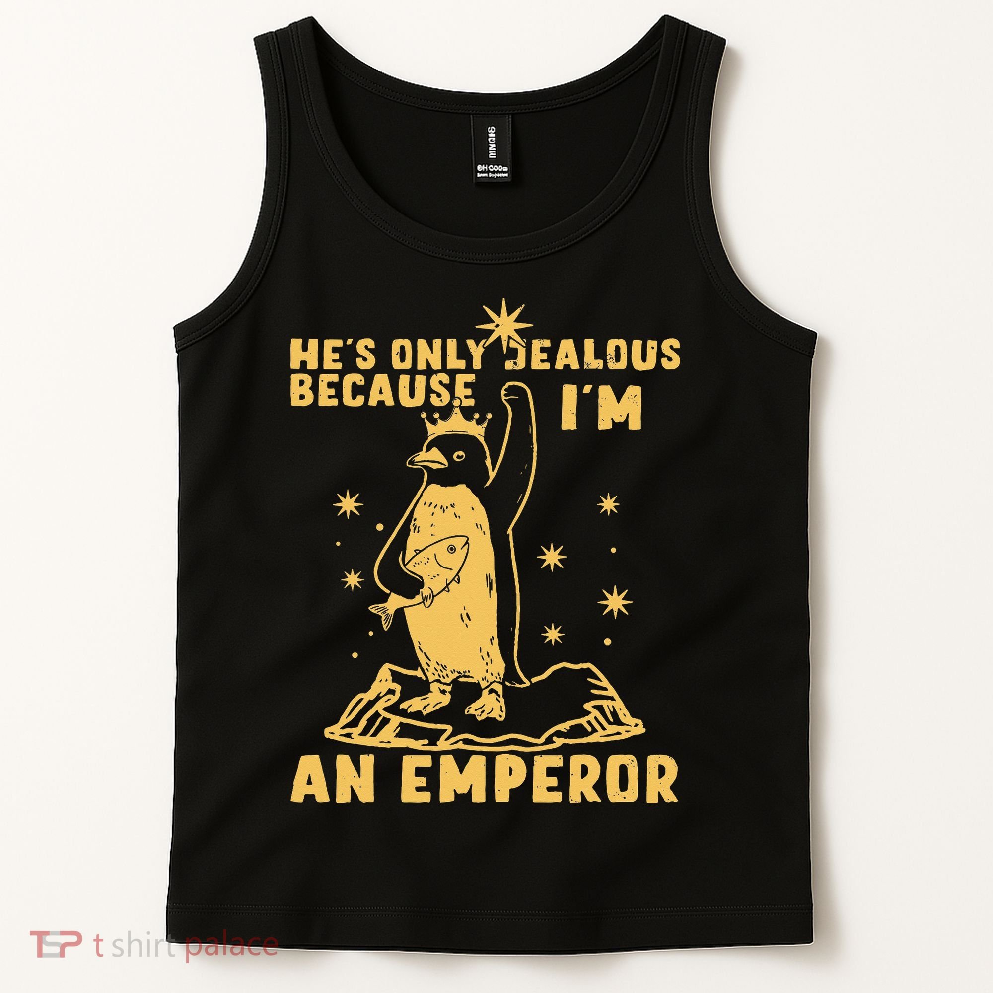 Hes Only Jealous Because Im An Emperor Penguin Tank Top