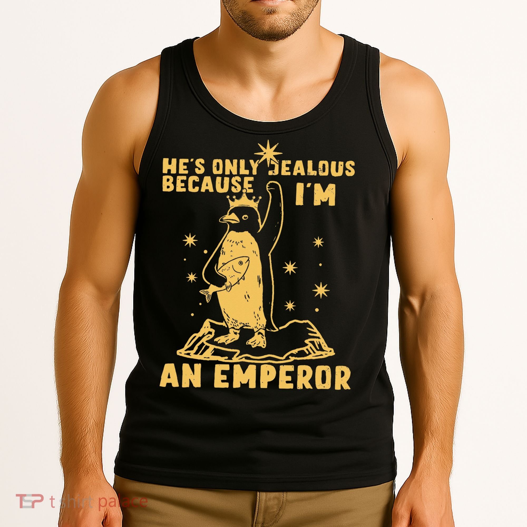 Hes Only Jealous Because Im An Emperor Penguin Tank Top