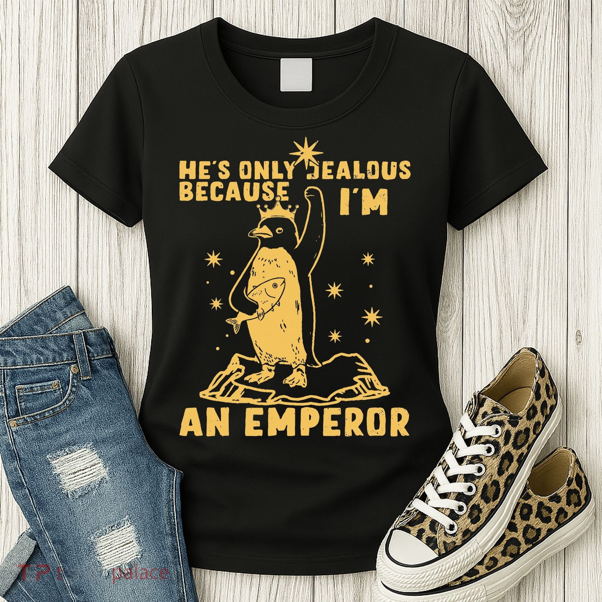Hes Only Jealous Because Im An Emperor Penguin Women's T-Shirt