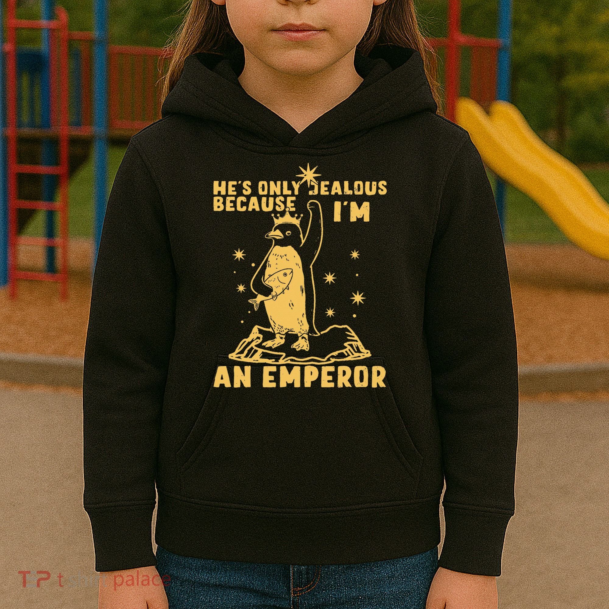 Hes Only Jealous Because Im An Emperor Penguin Kids Hoodie