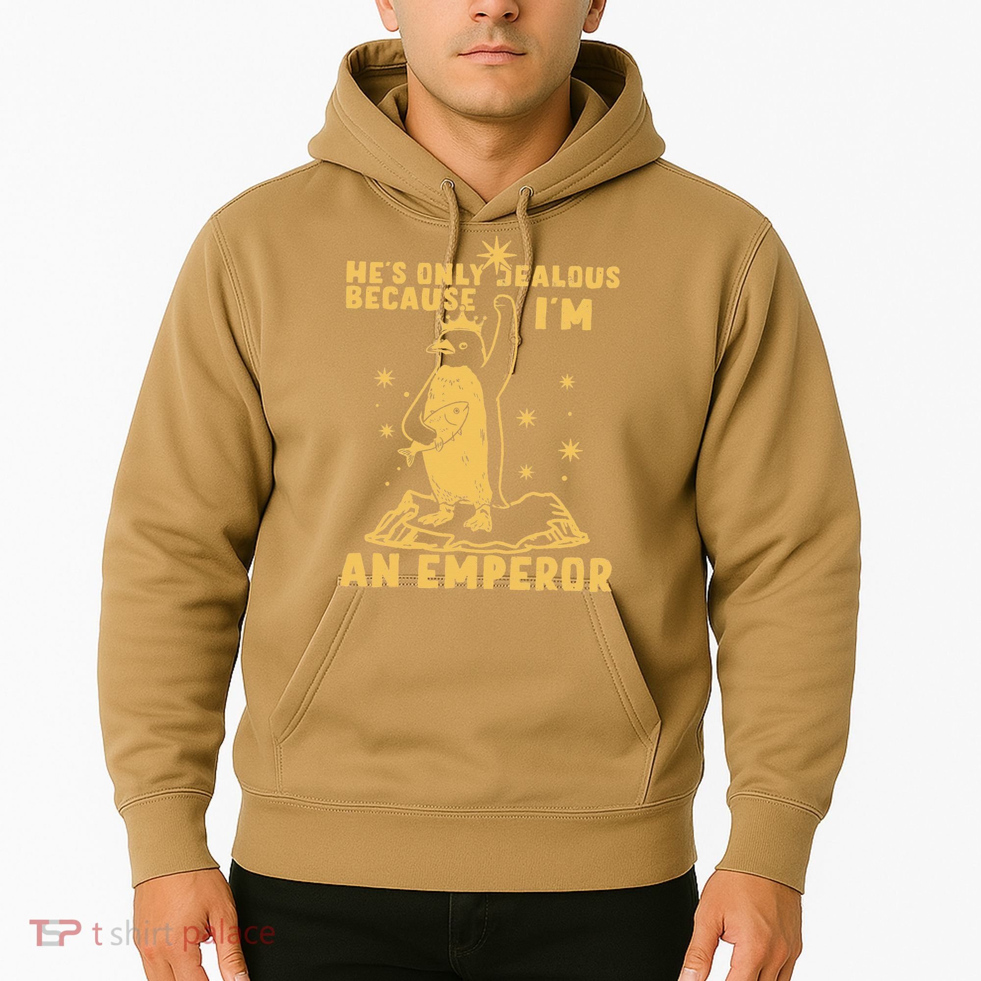 Hes Only Jealous Because Im An Emperor Penguin Hoodie