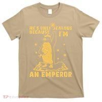 Hes Only Jealous Because Im An Emperor Penguin T-Shirt thumb 0