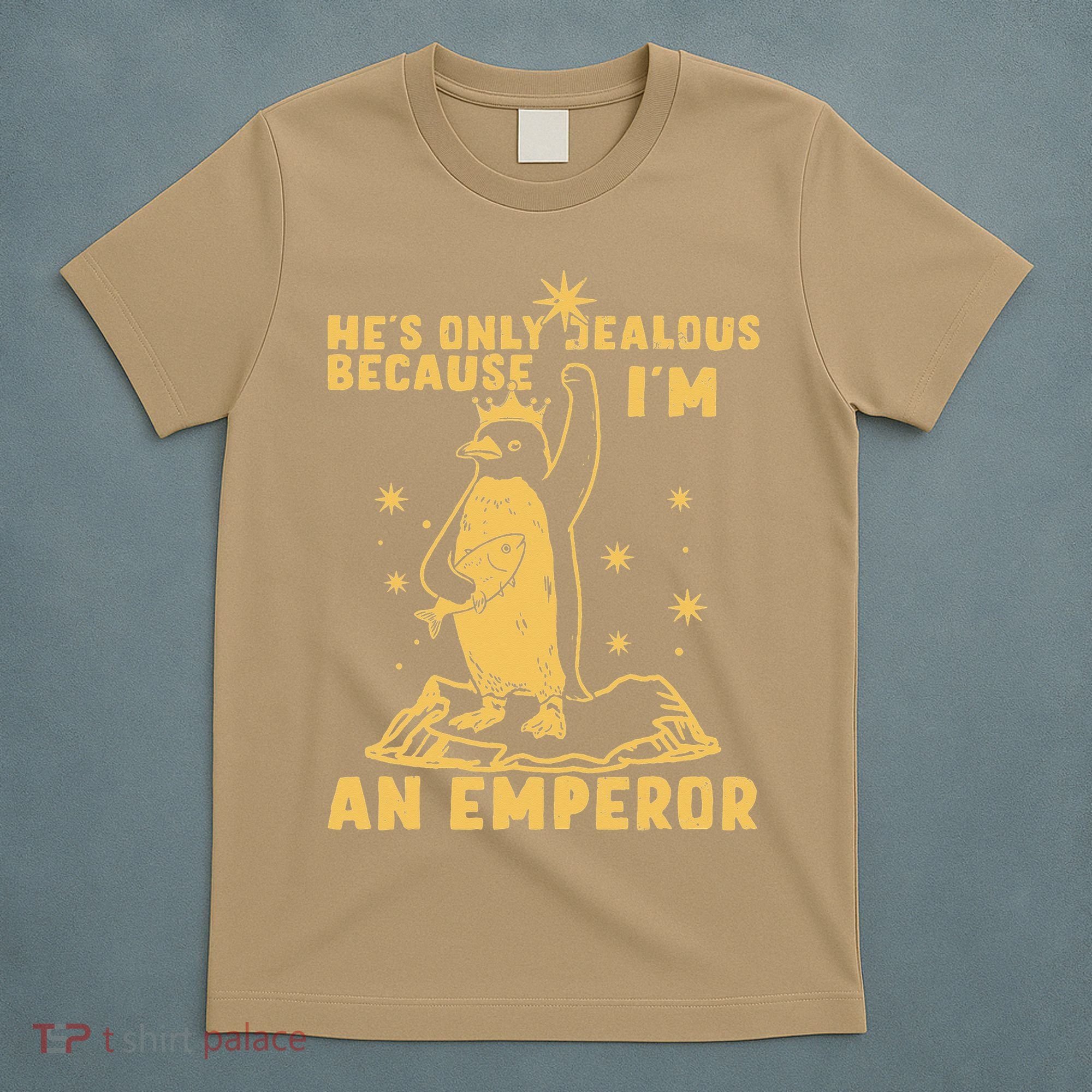 Hes Only Jealous Because Im An Emperor Penguin T-Shirt