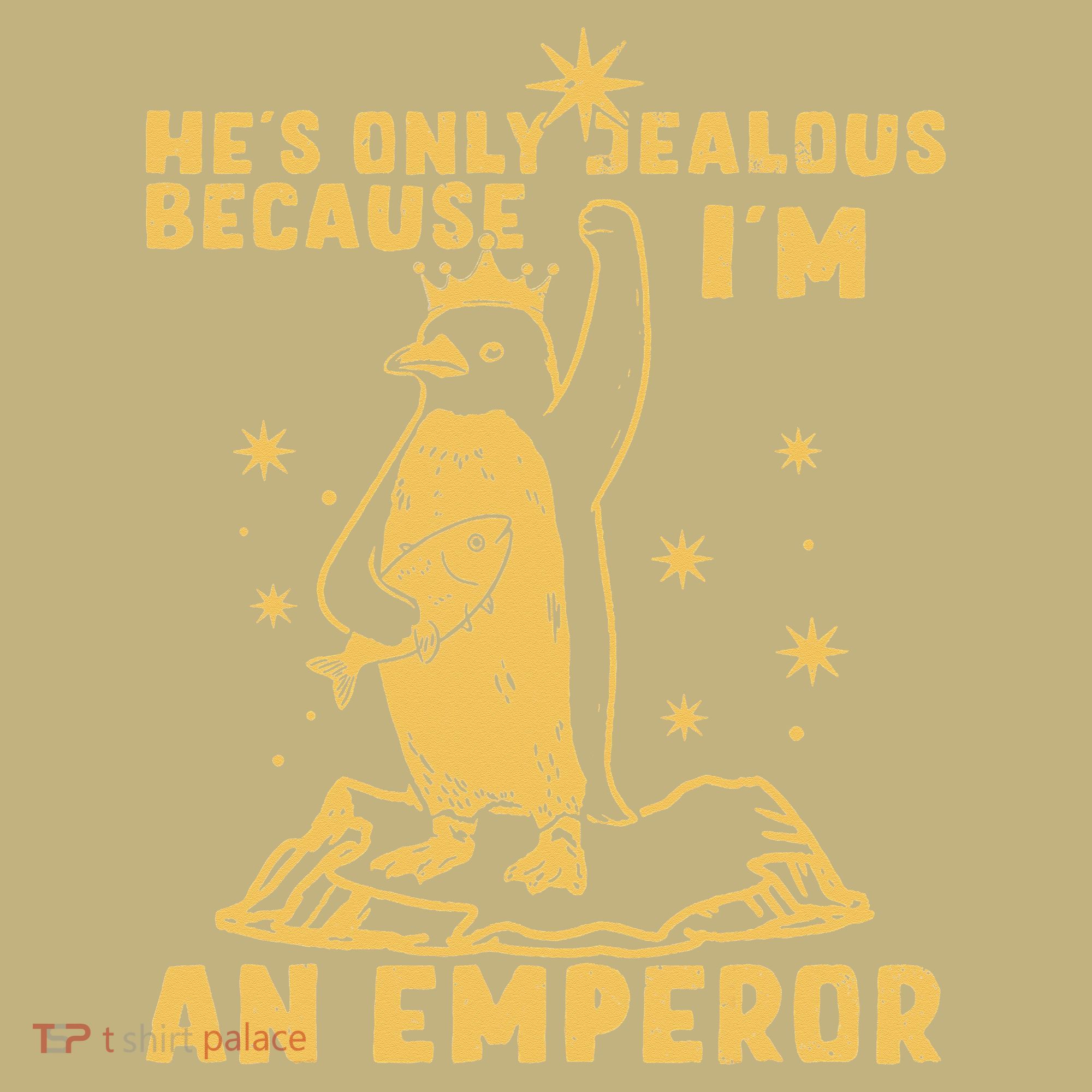 Hes Only Jealous Because Im An Emperor Penguin T-Shirt