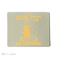 Hes Only Jealous Because Im An Emperor Penguin Mousepad thumb 0
