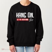 Hang On Let Me Overthink This Funny Overthinker Quotes Gift Women's Sweatshirt thumb 0
