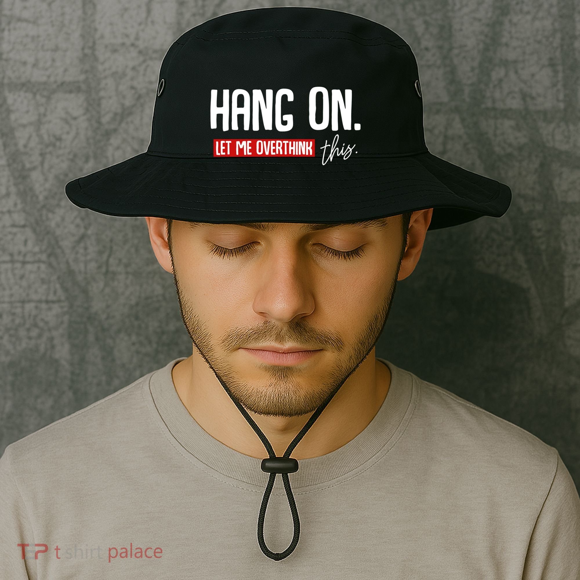 Hang On Let Me Overthink This Funny Overthinker Quotes Gift Bucket Hat