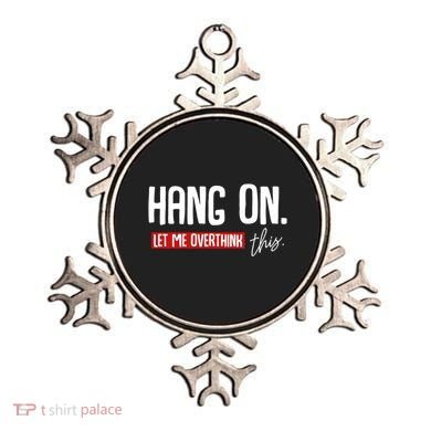 Hang On Let Me Overthink This Funny Overthinker Quotes Gift Ornament