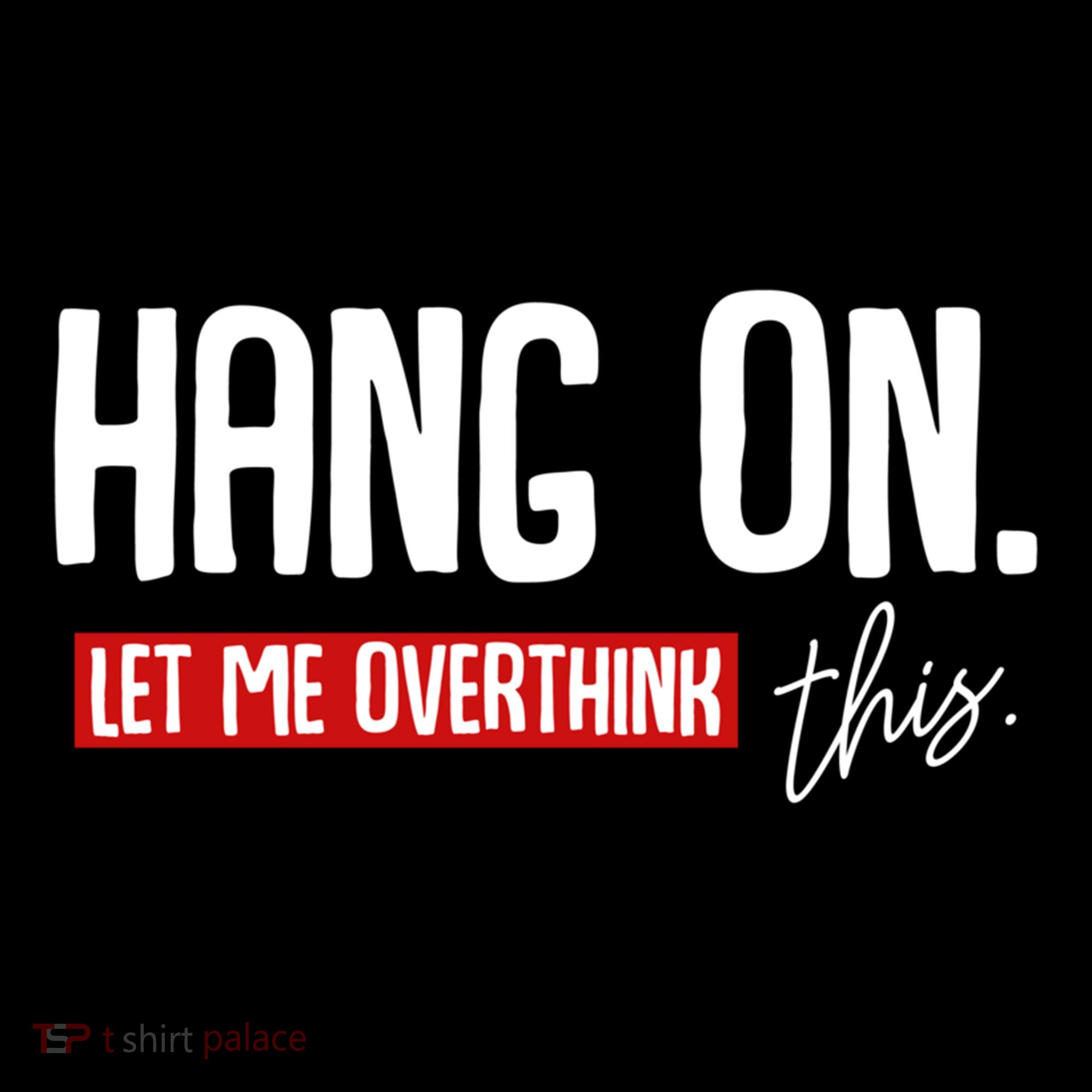Hang On Let Me Overthink This Funny Overthinker Quotes Gift Ornament
