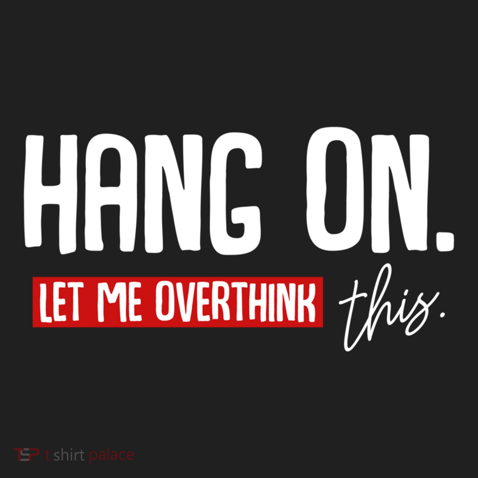 Hang On Let Me Overthink This Funny Overthinker Quotes Gift Hat