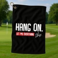 Hang On Let Me Overthink This Funny Overthinker Quotes Gift Golf Towel thumb 1