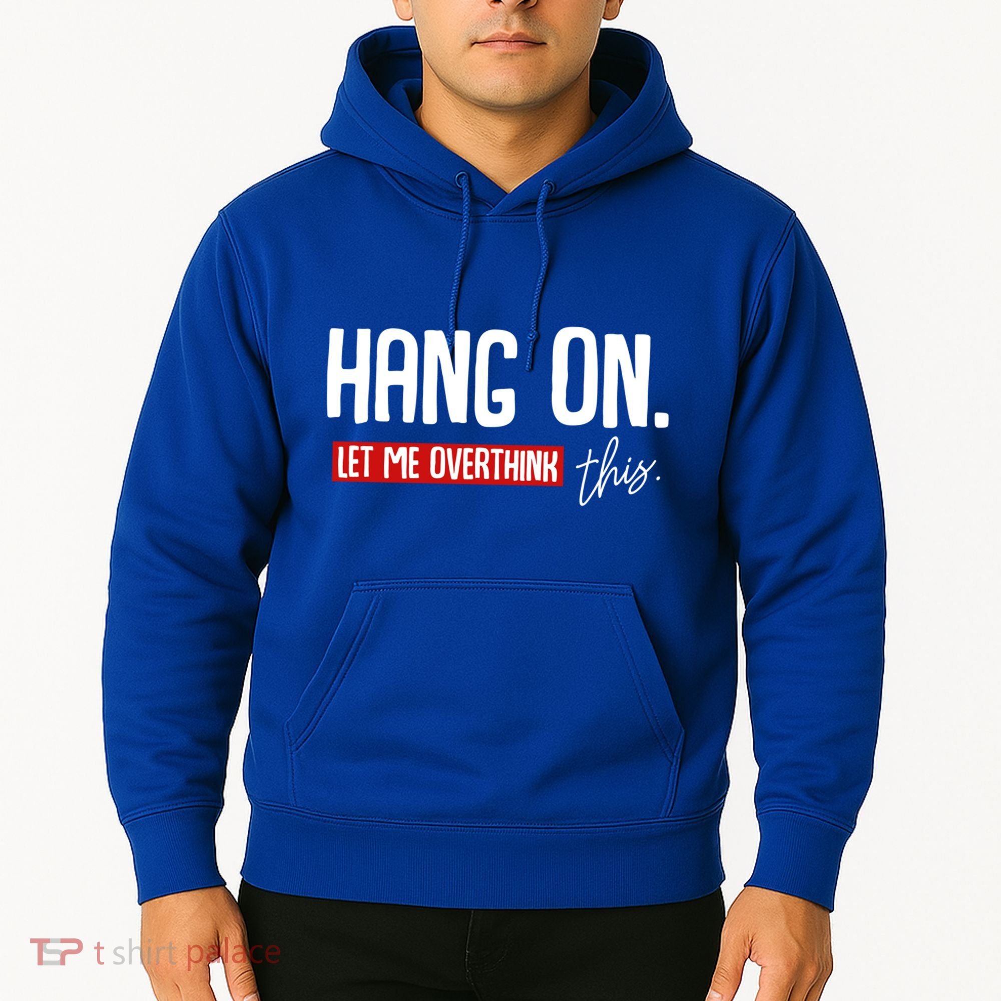 Hang On Let Me Overthink This Funny Overthinker Quotes Gift Hoodie