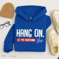 Hang On Let Me Overthink This Funny Overthinker Quotes Gift Hoodie thumb 4