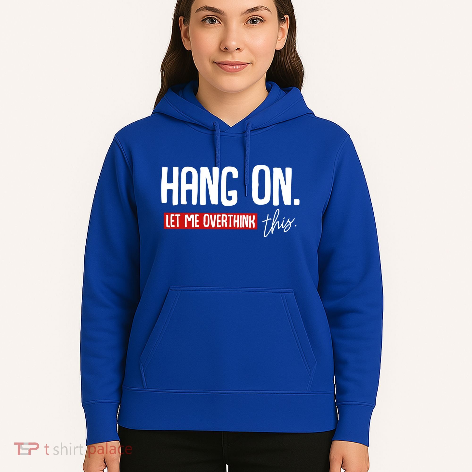 Hang On Let Me Overthink This Funny Overthinker Quotes Gift Hoodie