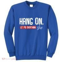 Hang On Let Me Overthink This Funny Overthinker Quotes Gift Sweatshirt thumb 0