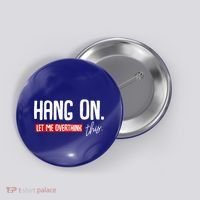 Hang On Let Me Overthink This Funny Overthinker Quotes Gift Button thumb 0