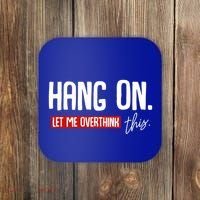 Hang On Let Me Overthink This Funny Overthinker Quotes Gift Coaster thumb 0