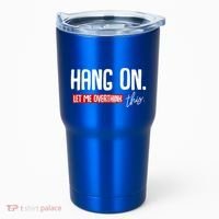 Hang On Let Me Overthink This Funny Overthinker Quotes Gift Tumbler thumb 0