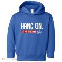 Hang On Let Me Overthink This Funny Overthinker Quotes Gift Toddler Hoodie thumb 0