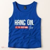Hang On Let Me Overthink This Funny Overthinker Quotes Gift Tank Top thumb 2