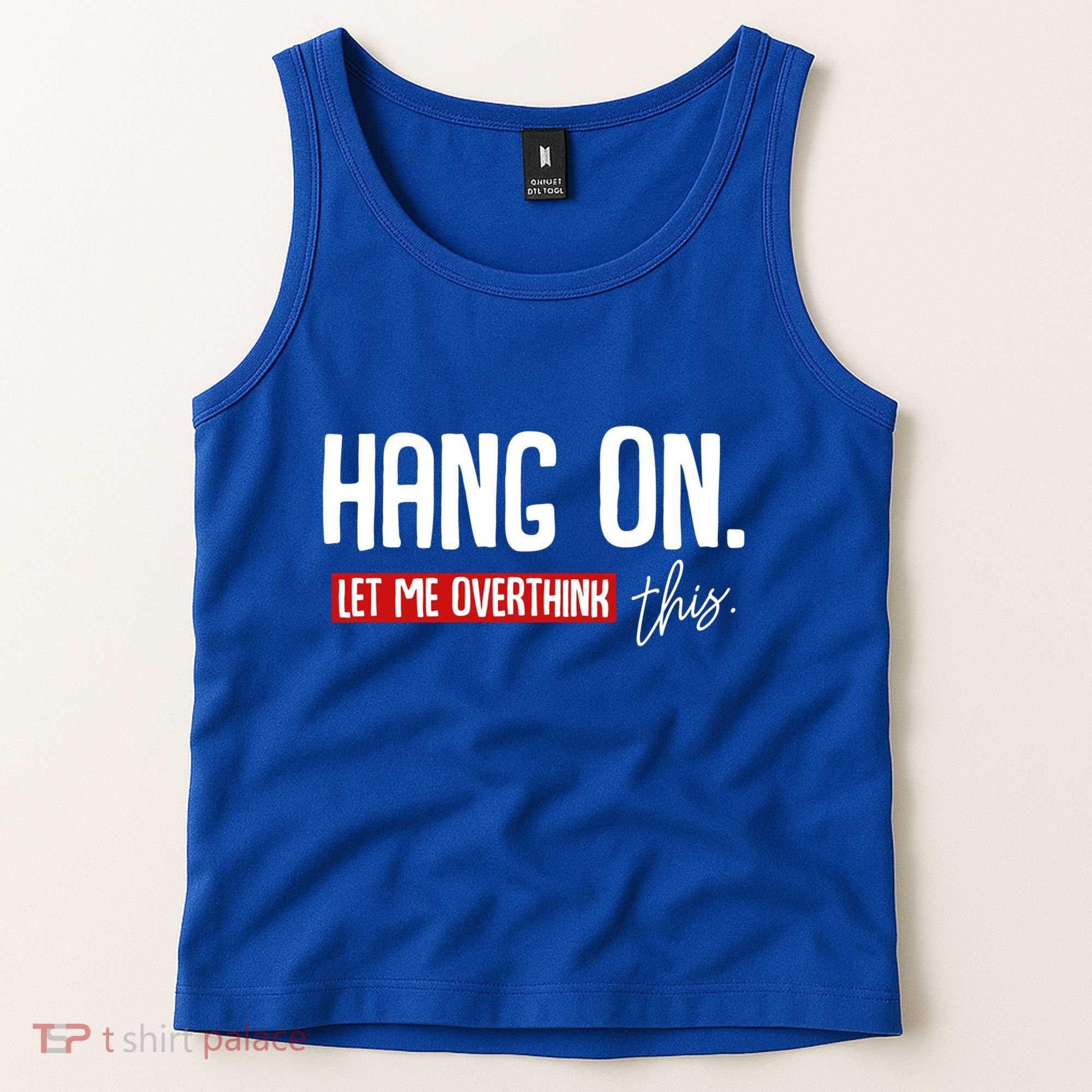 Hang On Let Me Overthink This Funny Overthinker Quotes Gift Tank Top