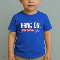 Hang On Let Me Overthink This Funny Overthinker Quotes Gift Toddler T-Shirt thumb 2