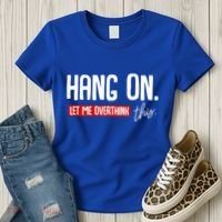 Hang On Let Me Overthink This Funny Overthinker Quotes Gift Women's T-Shirt thumb 3