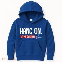 Hang On Let Me Overthink This Funny Overthinker Quotes Gift Kids Hoodie thumb 0
