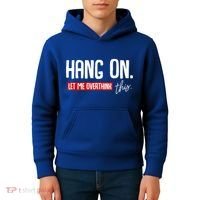Hang On Let Me Overthink This Funny Overthinker Quotes Gift Kids Hoodie thumb 4