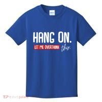 Hang On Let Me Overthink This Funny Overthinker Quotes Gift Kids T-Shirt thumb 0
