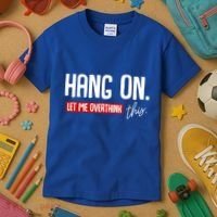 Hang On Let Me Overthink This Funny Overthinker Quotes Gift Kids T-Shirt thumb 3