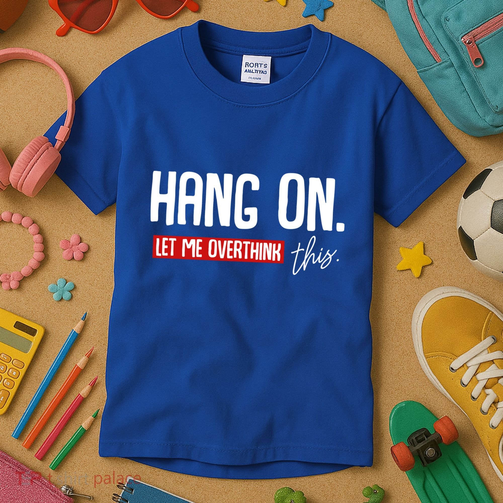 Hang On Let Me Overthink This Funny Overthinker Quotes Gift Kids T-Shirt