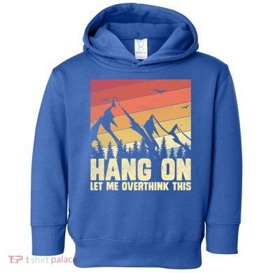Hang On Let Me Overthink This Vintage Hold On Overthinking Gift Toddler Hoodie