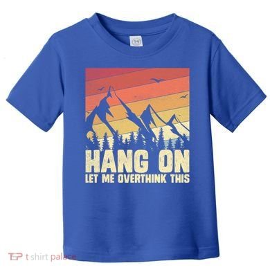 Hang On Let Me Overthink This Vintage Hold On Overthinking Gift Toddler T-Shirt