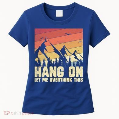 Hang On Let Me Overthink This Vintage Hold On Overthinking Gift Women's T-Shirt