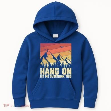 Hang On Let Me Overthink This Vintage Hold On Overthinking Gift Kids Hoodie