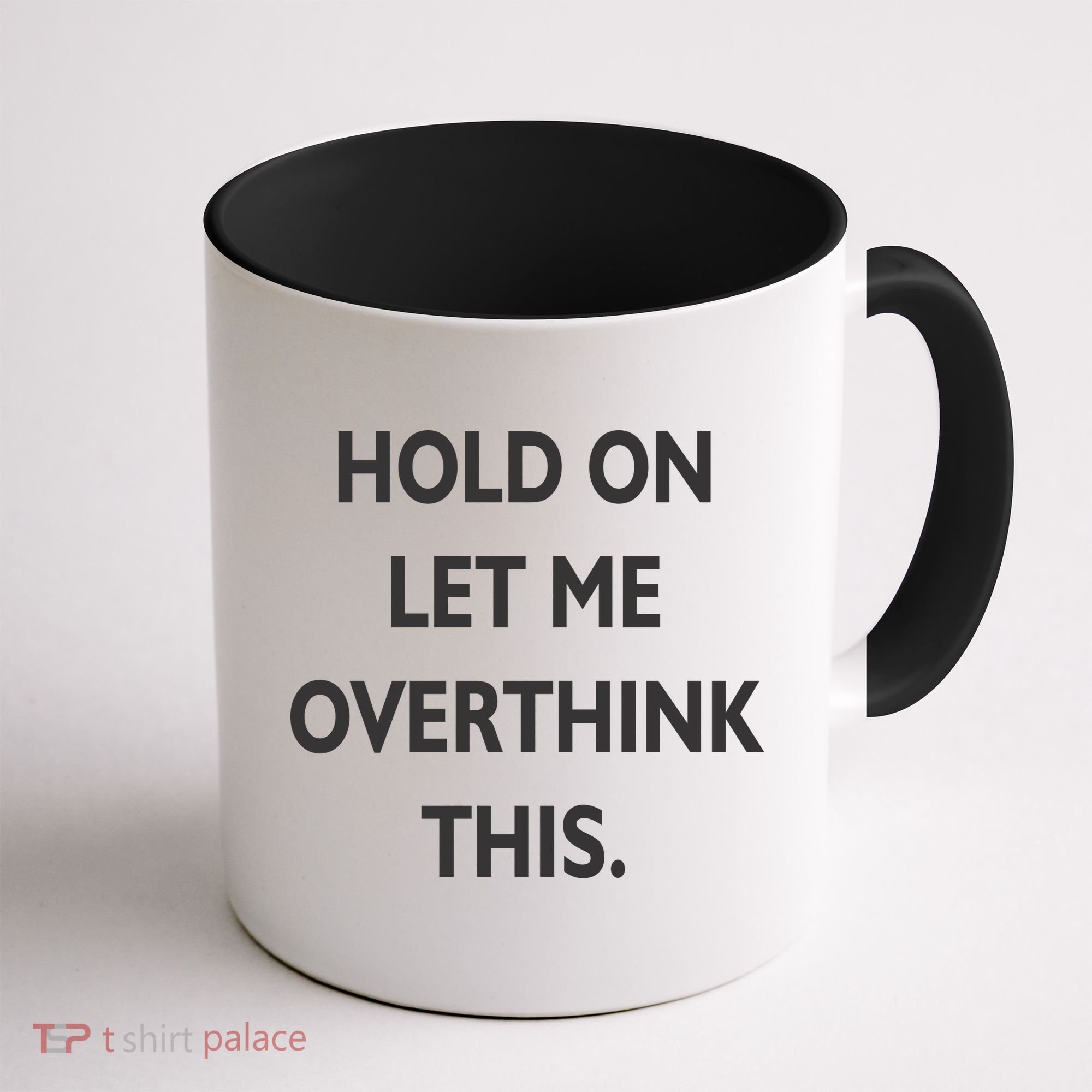Hold On Let Me Overthink This Coffee Mug