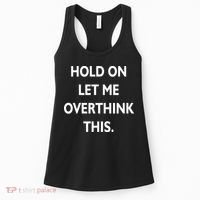 Hold On Let Me Overthink This Women's Tank Top thumb 0