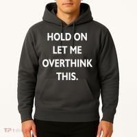Hold On Let Me Overthink This Hoodie thumb 2