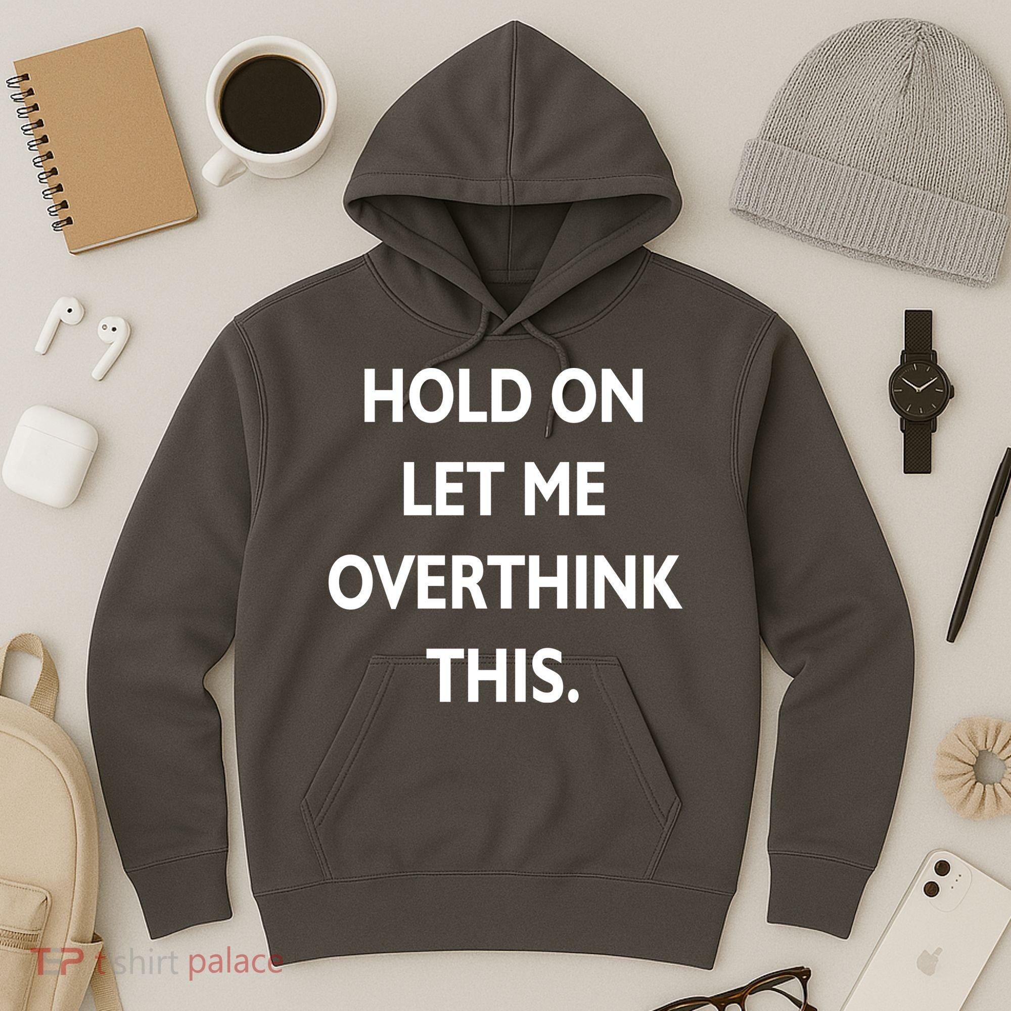 Hold On Let Me Overthink This Hoodie