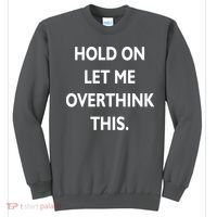 Hold On Let Me Overthink This Sweatshirt thumb 0